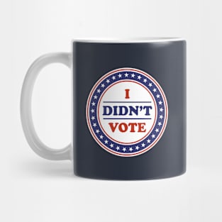 I Didn't Vote Mug